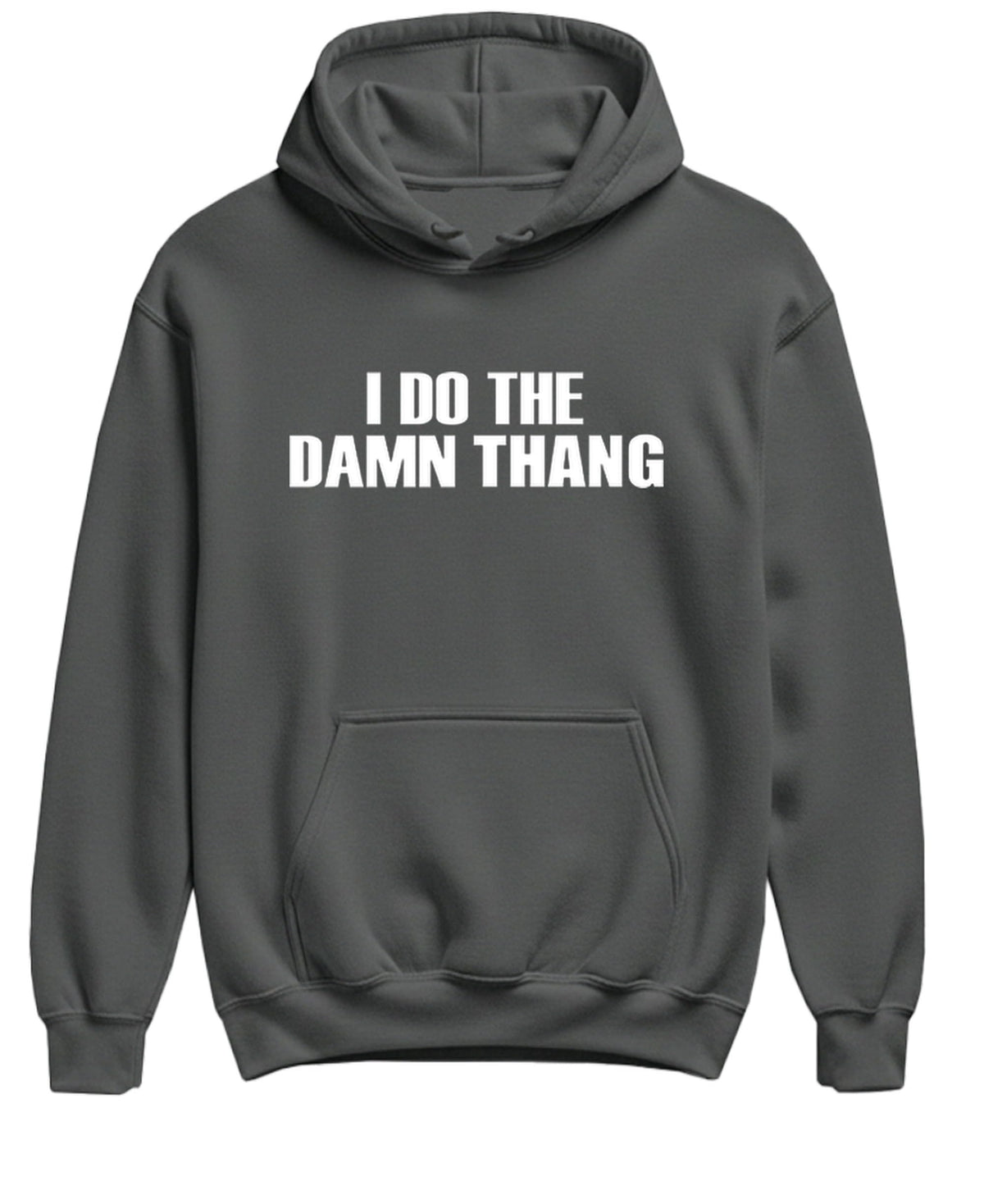 I Do the Damn Thang — Charcoal Hoodie — front