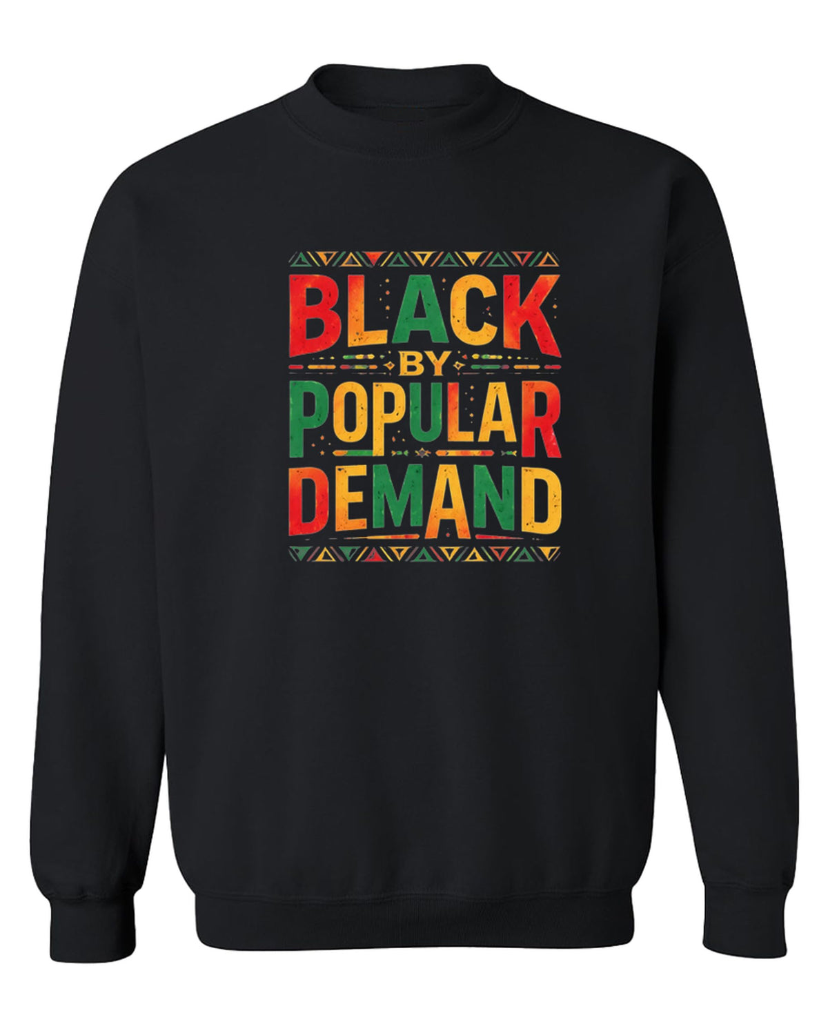 Black By Popular Demand — Black Sweatshirt — front