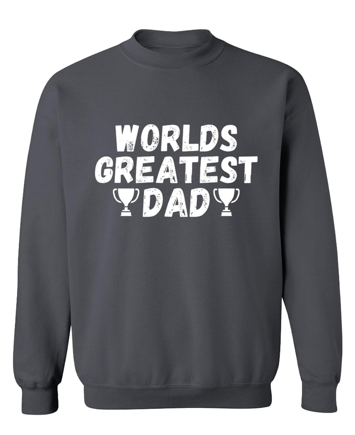 Worlds Greatest Dad — Charcoal Sweatshirt — front