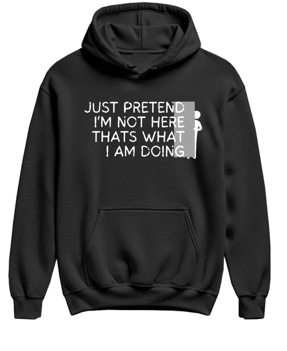 Just Pretend I'm Not Here Funny Introvert — Black Hoodie — front