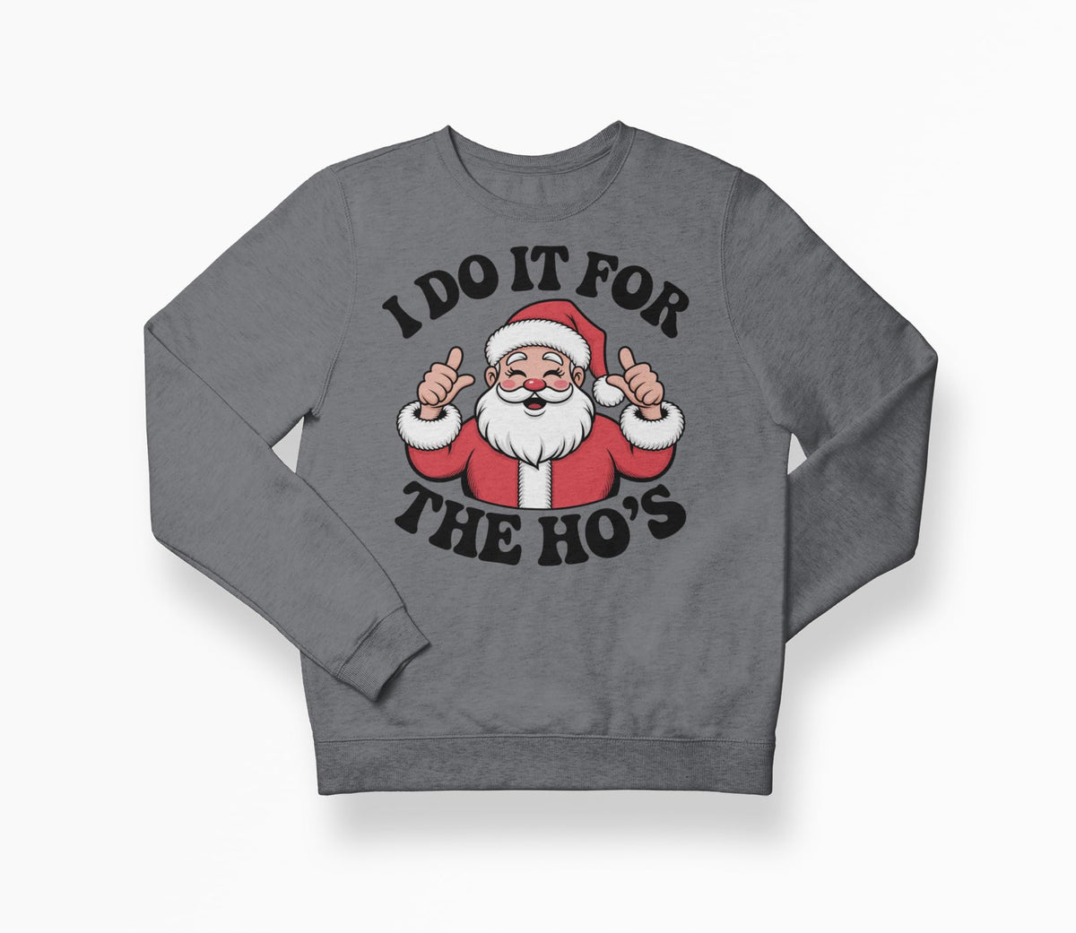 Hilarious I Do It For The Ho’s Santa — Charcoal Sweatshirt — front