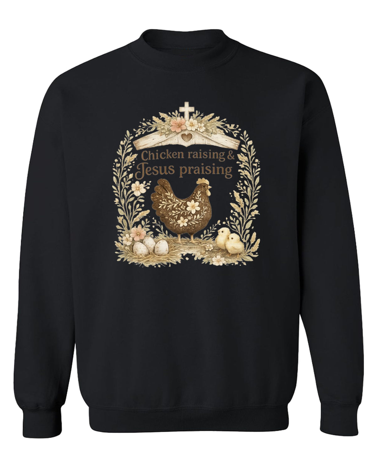Chicken Raising Praising — Black Sweatshirt — front