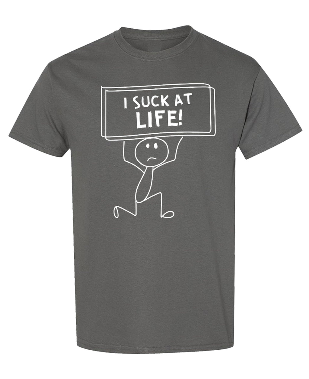 I Suck At Life Funny — Charcoal T-Shirt — front