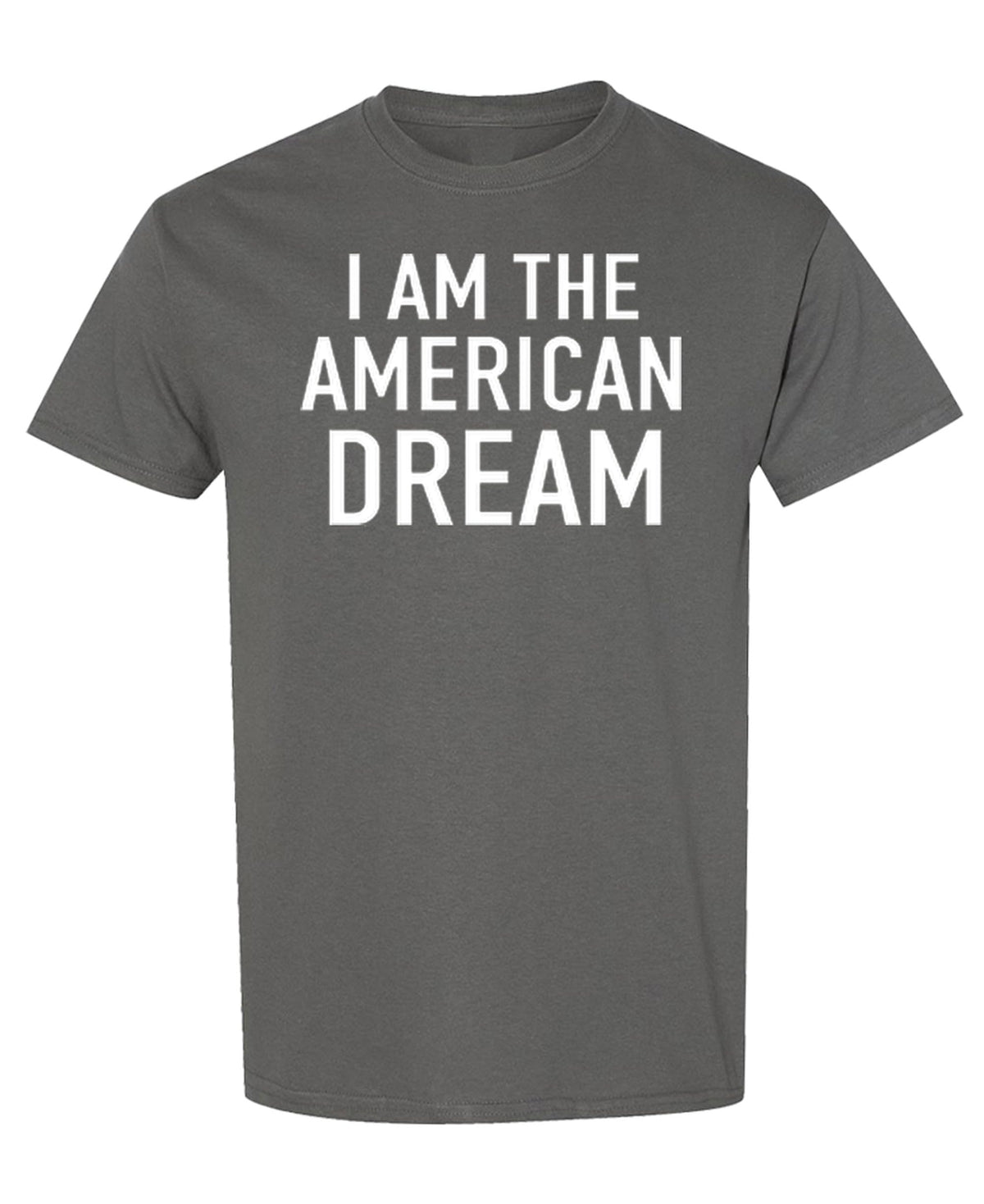 I Am the American Dream — Charcoal T-Shirt — front