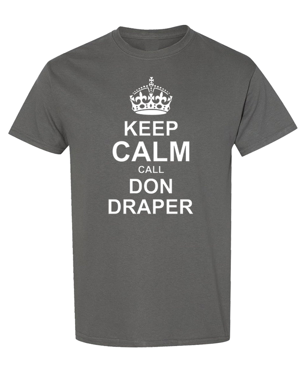 Keep Calm Call Don Draper — Charcoal T-Shirt — front