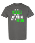 Not Arguing, Just Explaining Why I Am Right — Charcoal T-Shirt — front