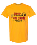 True Crime Podcasts — Gold T-Shirt — front