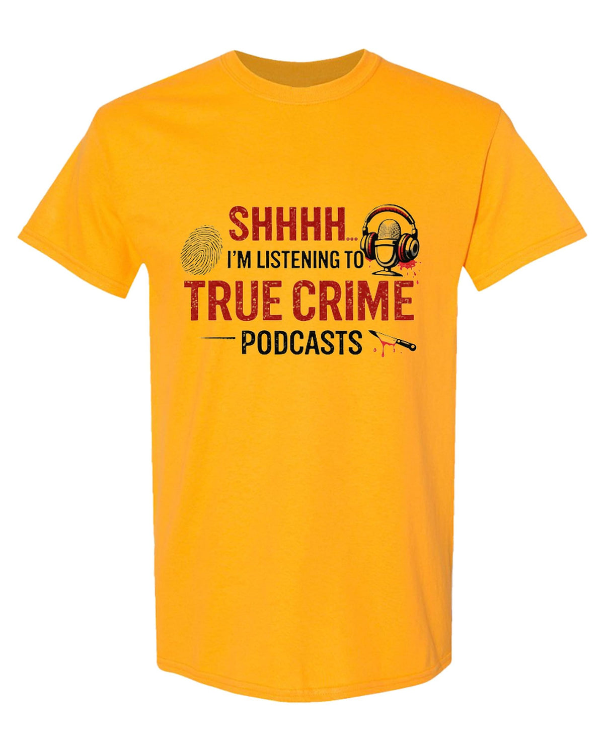 True Crime Podcasts — Gold T-Shirt — front