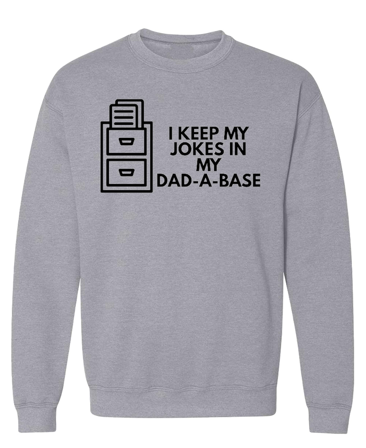 I Keep My Jokes in My Dad-A-Base — Sport Grey Sweatshirt — front