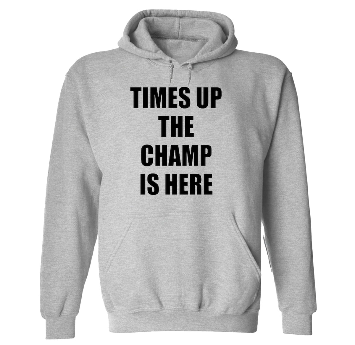 Times Up The Champ Is Here — Sport Gray Hoodie — front