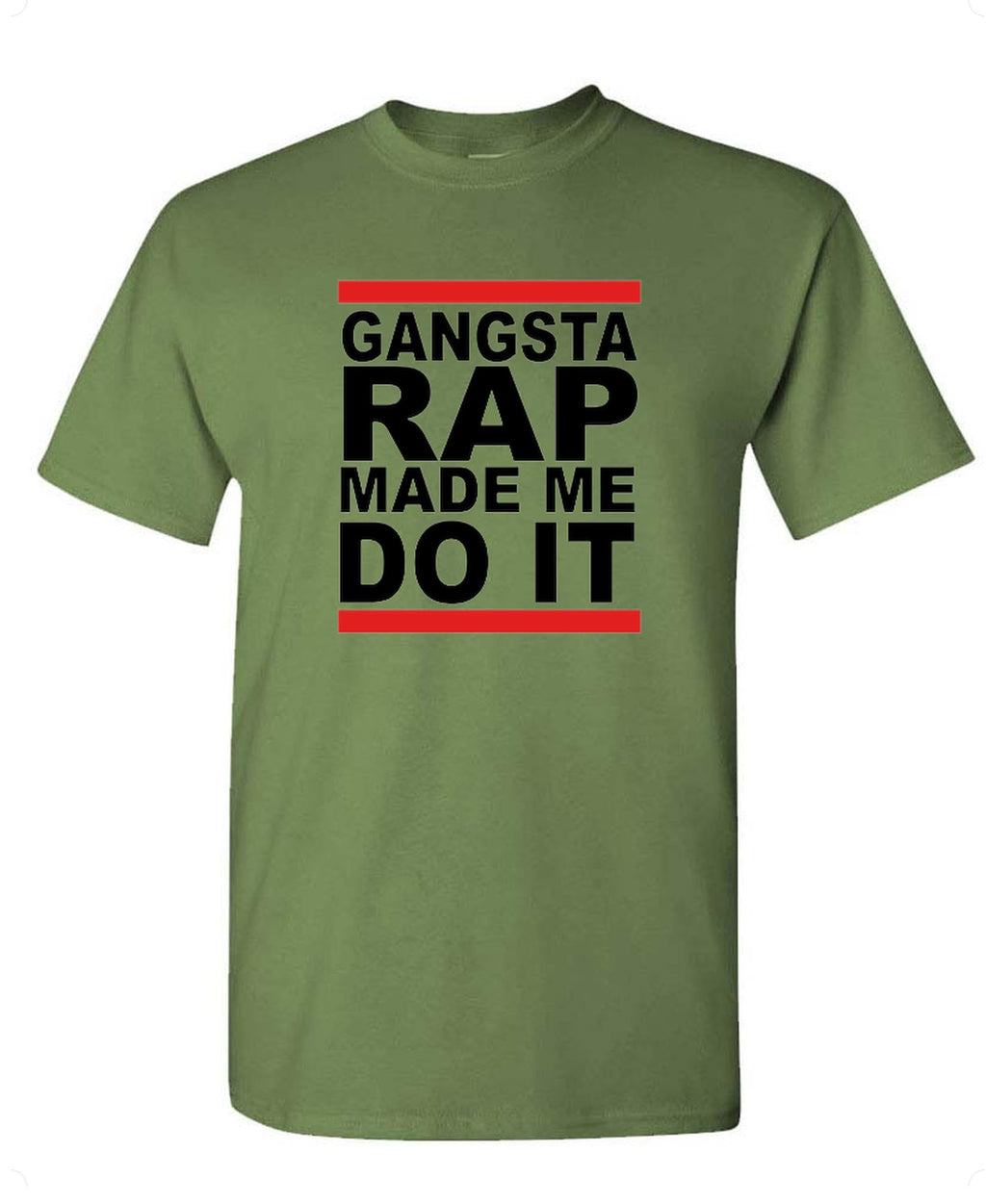 Gangsta Rap Made Me Do It — Military Green T-Shirt — front