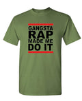 Gangsta Rap Made Me Do It — Military Green T-Shirt — front