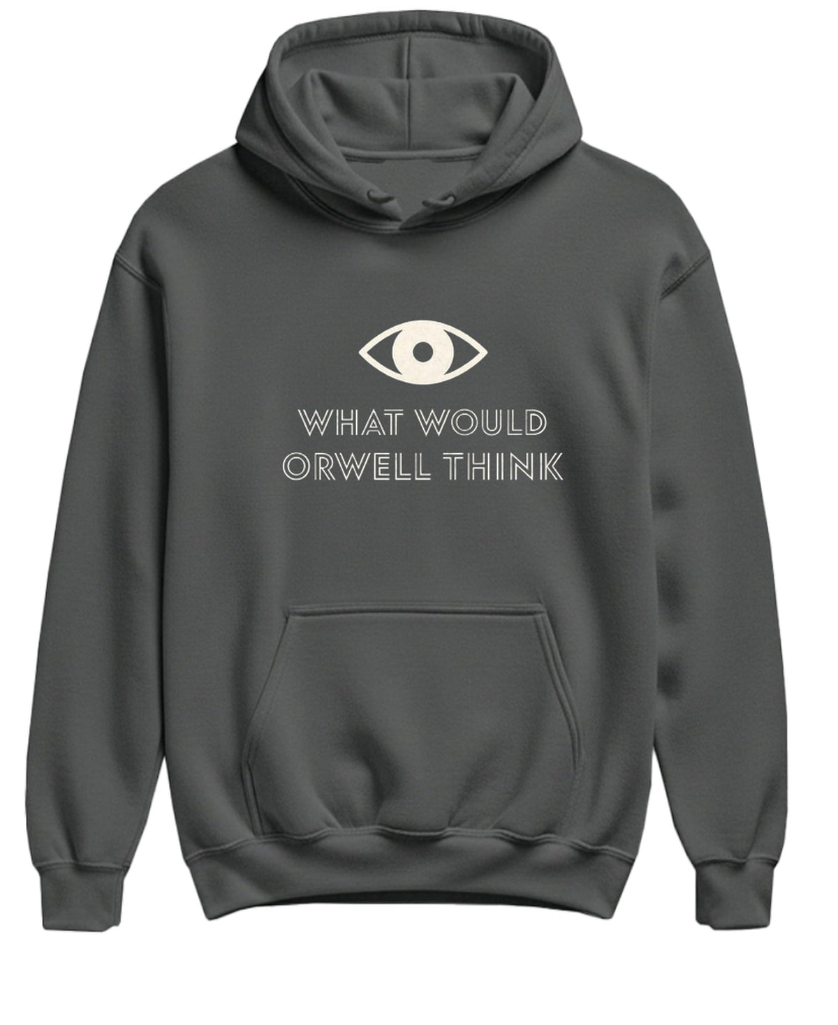 What Would Orwell Think — Charcoal Hoodie — front
