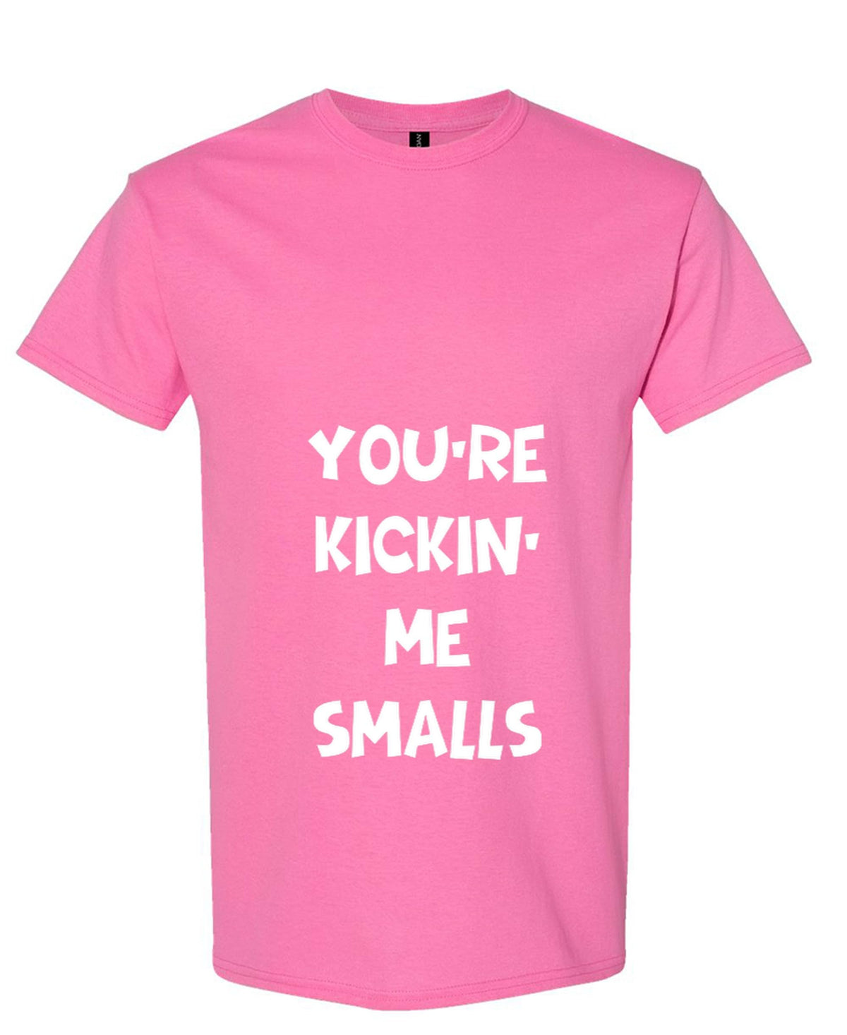 You Are Kicking Me Smalls — Azalea T-Shirt — front