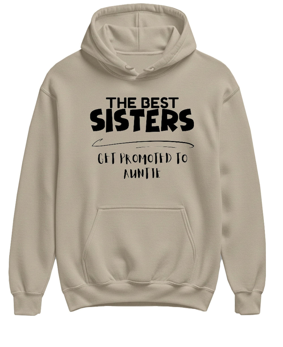 Best Sisters Get Promoted to Auntie — Sand Hoodie — front