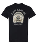 Fluff Around and Find Out — Black T-Shirt — front