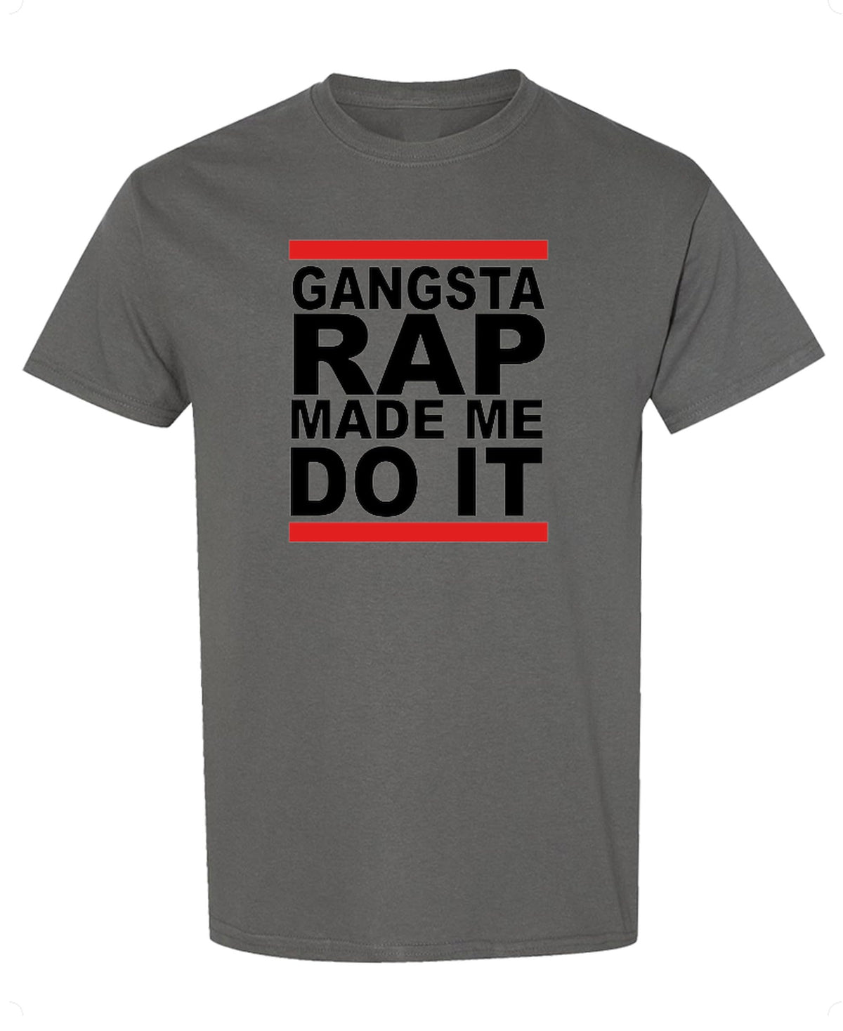 Gangsta Rap Made Me Do It — Charcoal T-Shirt — front