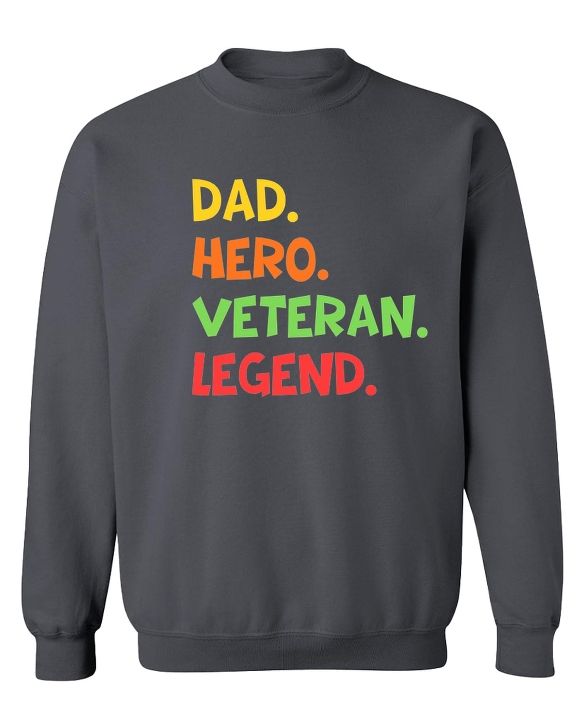 Dad Hero Veteran Legend — Charcoal Sweatshirt — front