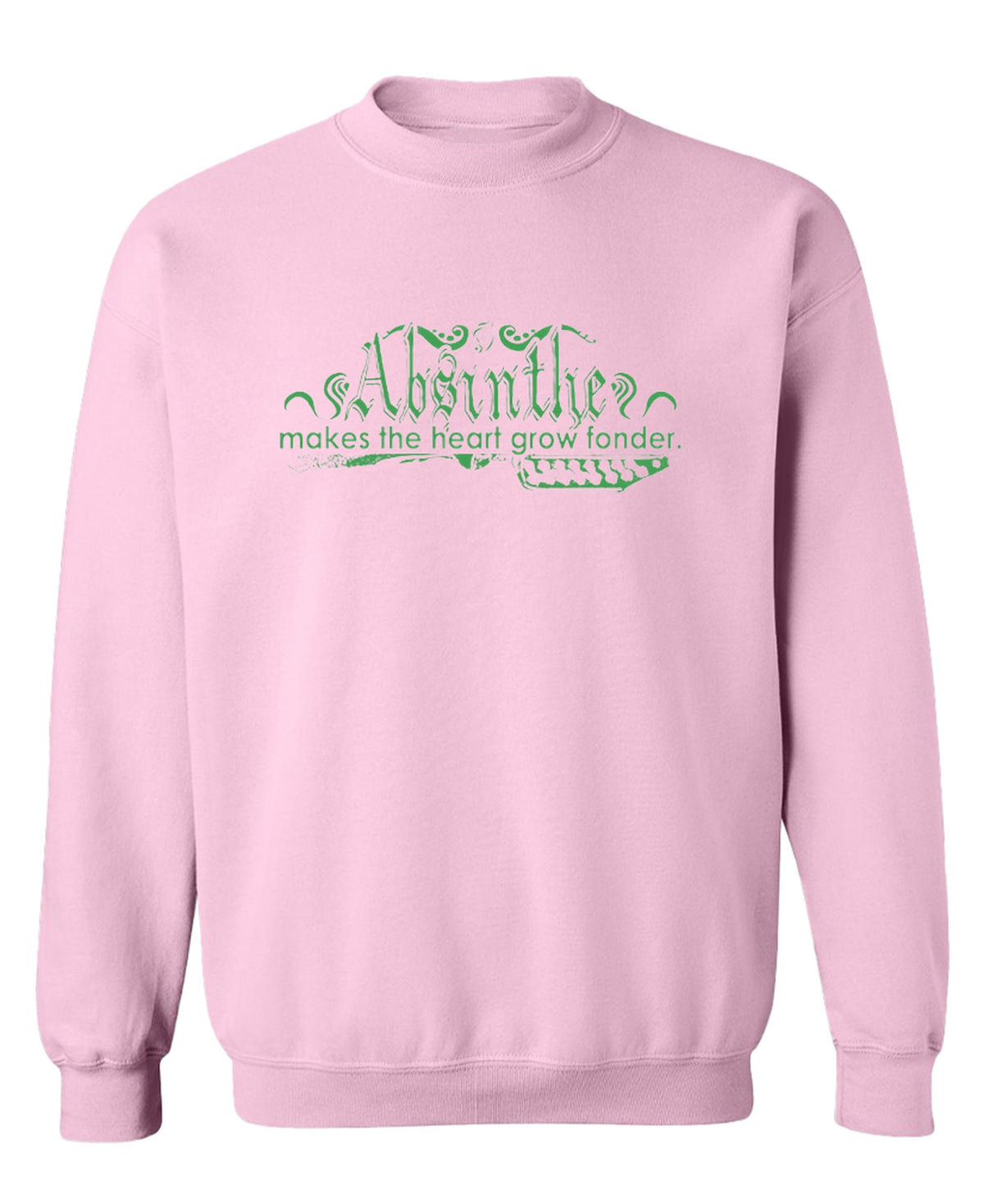 Absinthe Makes the Heart Grow Fonder — Light Pink Sweatshirt — front