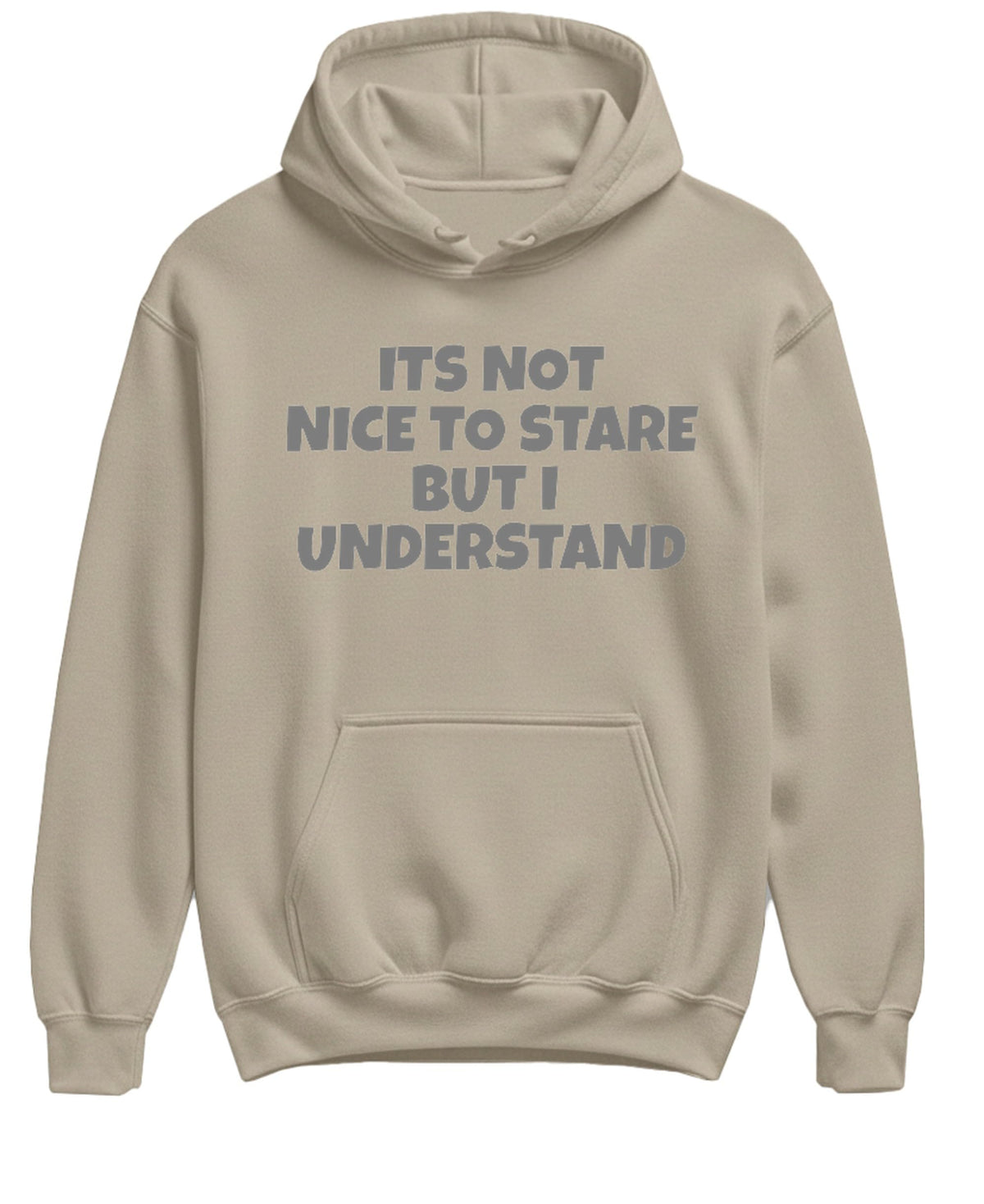 Its Not Nice To Stare But I Understand Funny — Sand Hoodie — front