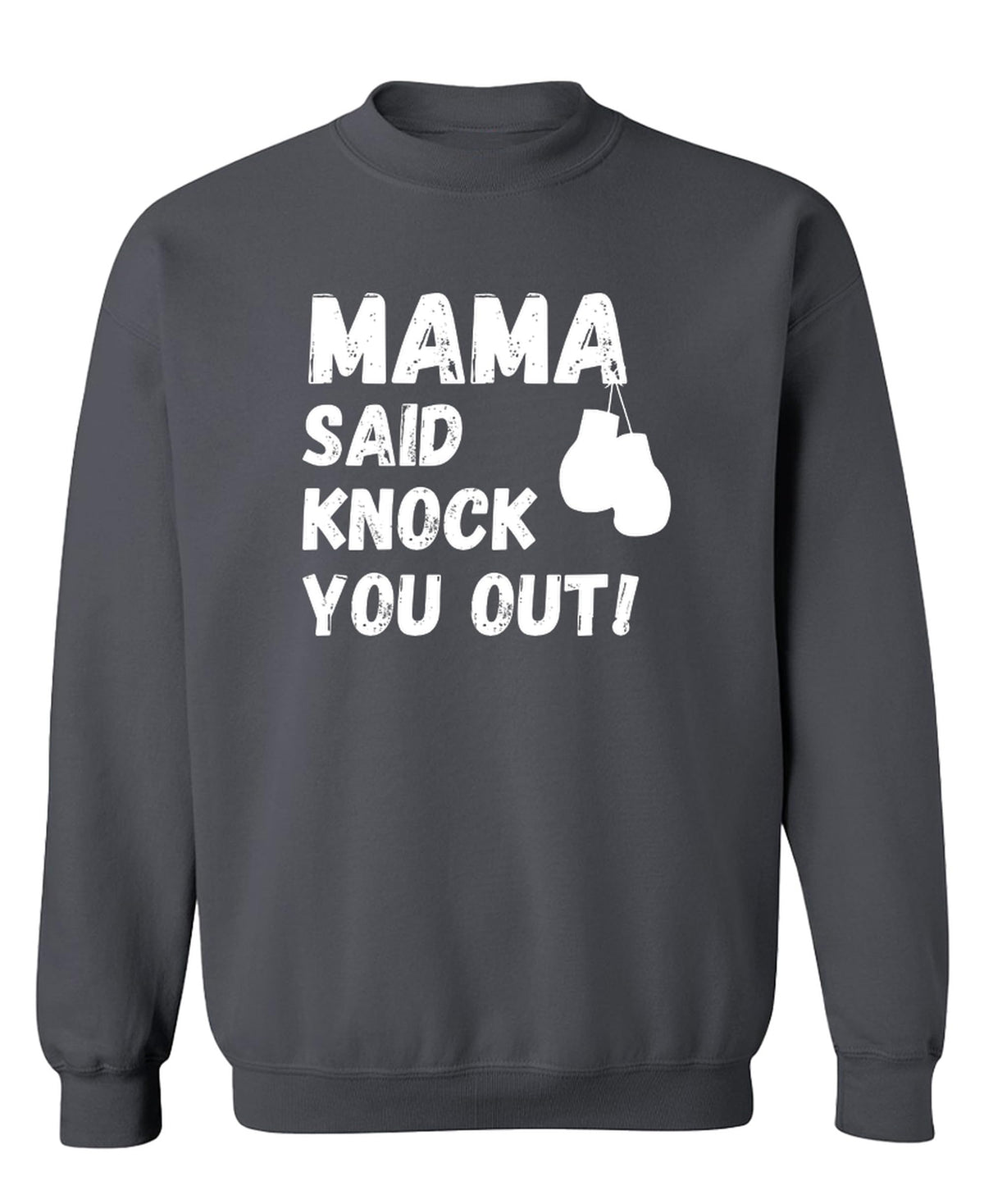 Mama Knock You Out — Charcoal Sweatshirt — front