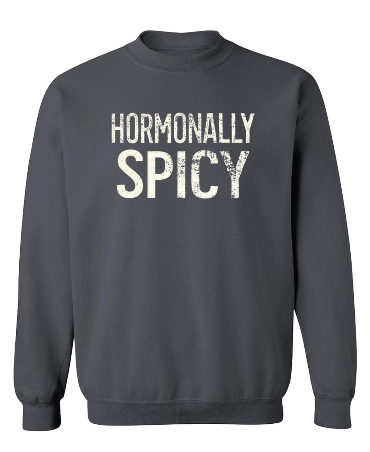 Hormonally Spicy — Charcoal Sweatshirt — front