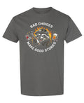 Bad Choices Make Good Stories — Charcoal T-Shirt — front