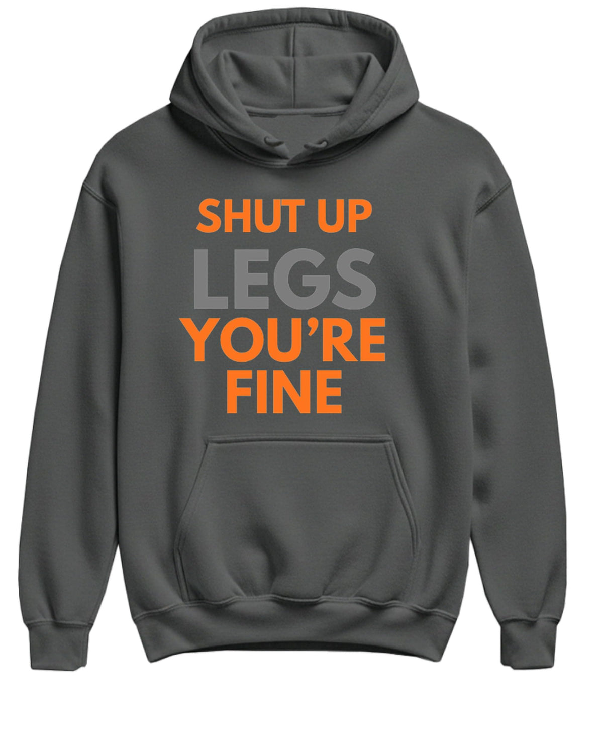 Shut Up Legs Workout — Charcoal Hoodie — front