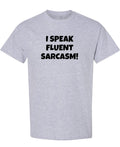 I Speak Fluent Sarcasm — Sport Grey T-Shirt — front