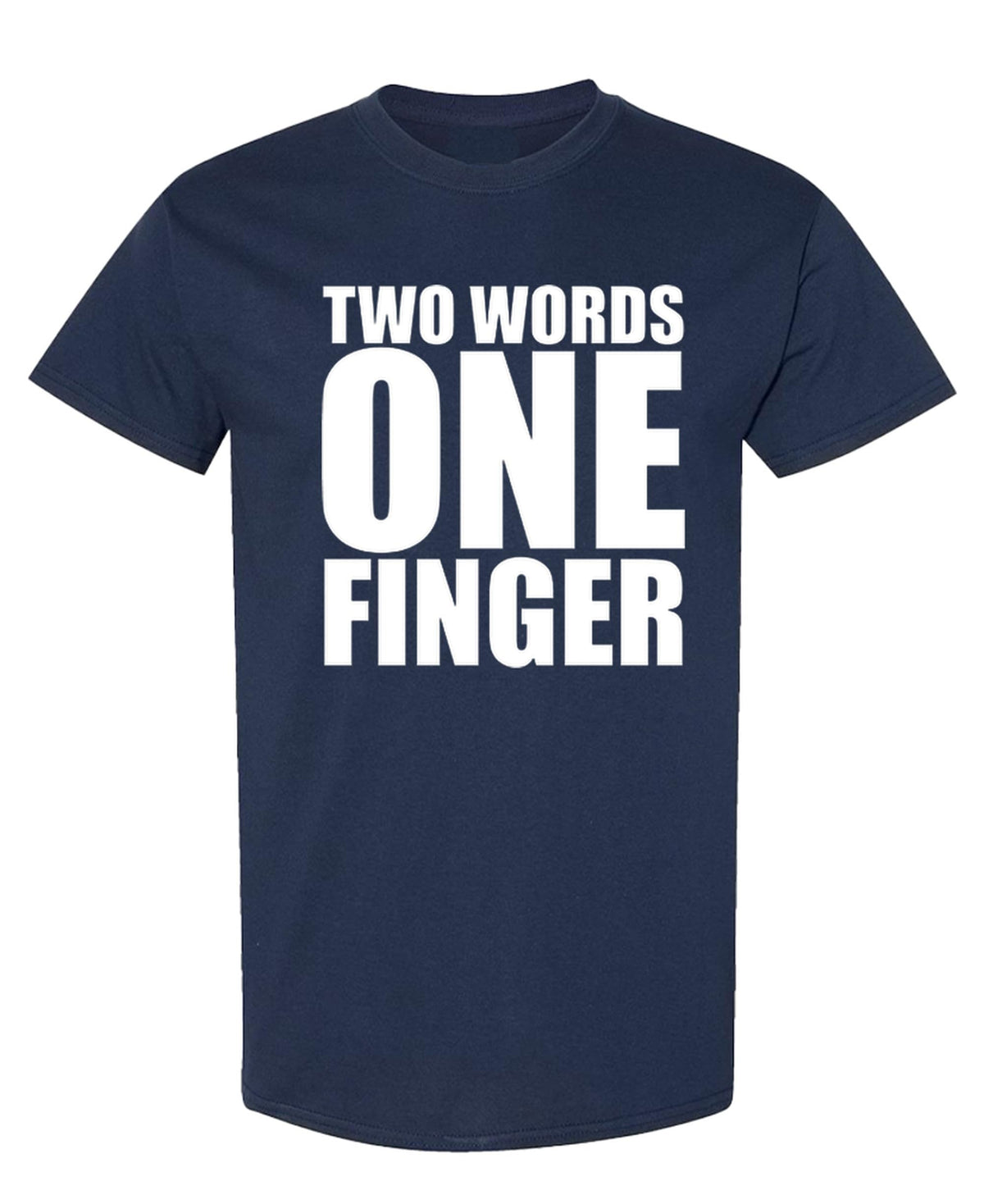 Two Words One Finger — Navy T-Shirt — front