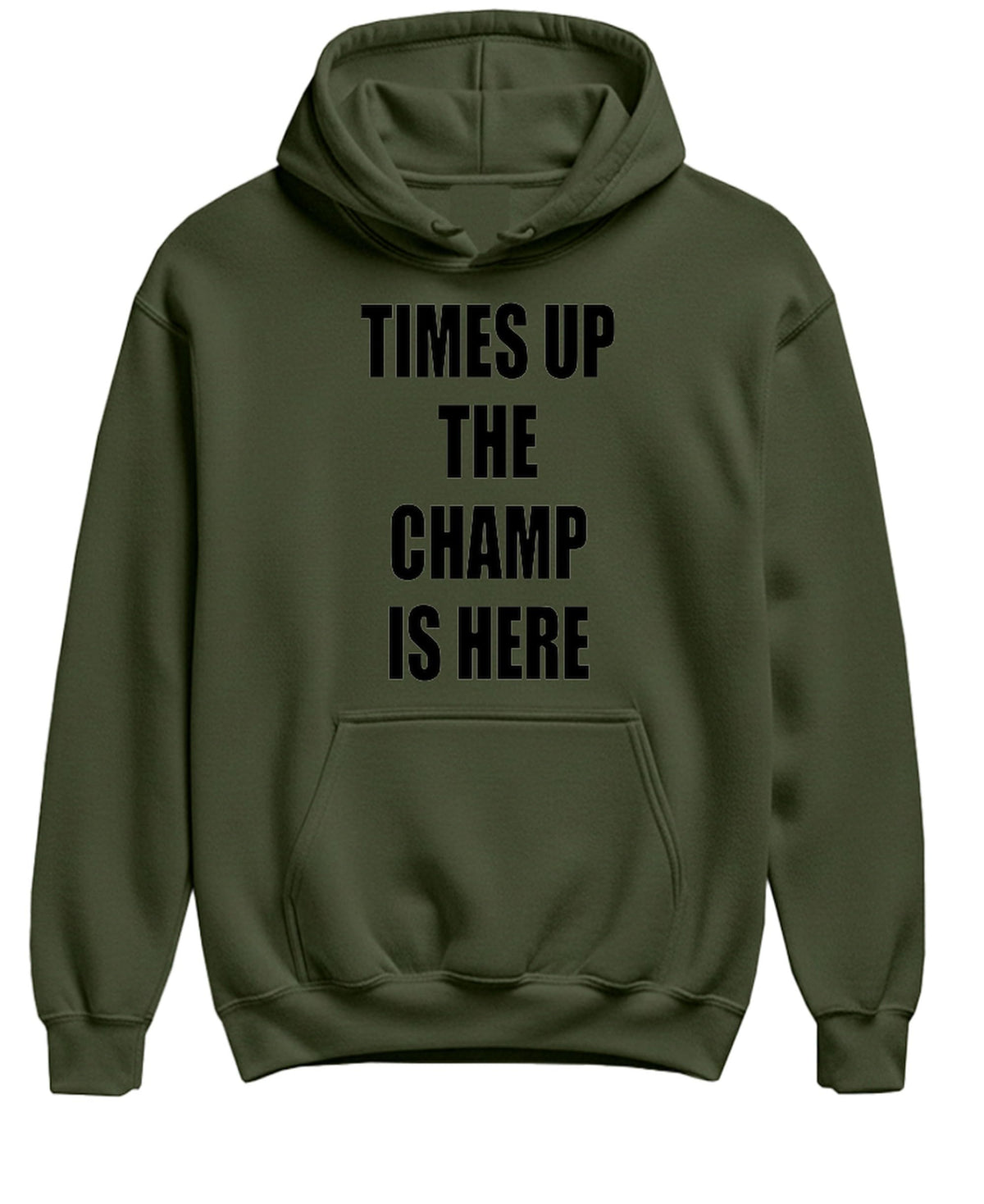 Times Up The Champ Is Here — Military Green Hoodie — front