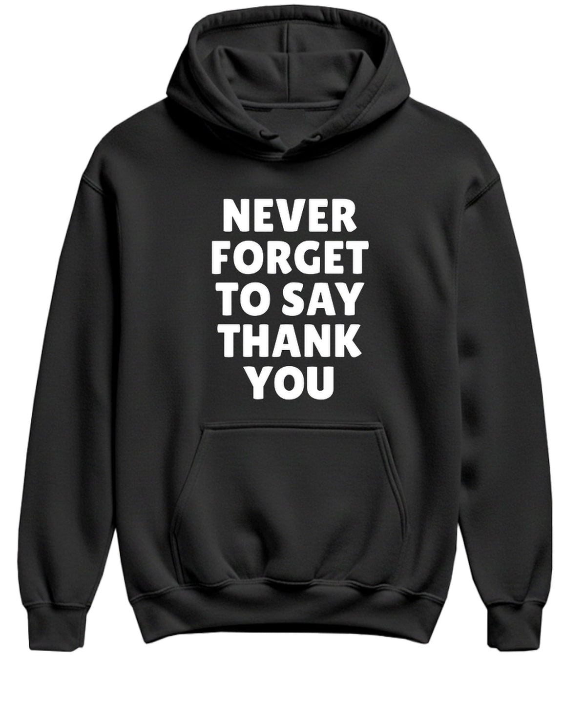 Never Forget to Say Thank You — Black Hoodie — front