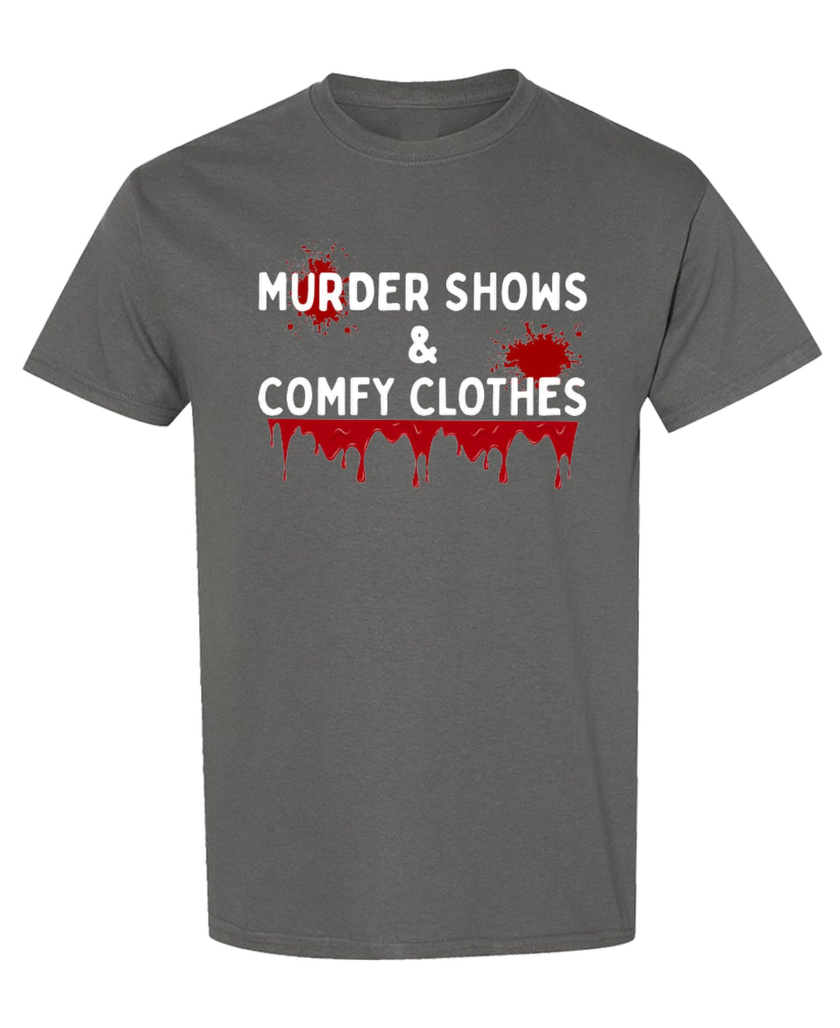 Murder Shows and Comfy Clothes — Charcoal T-Shirt — front