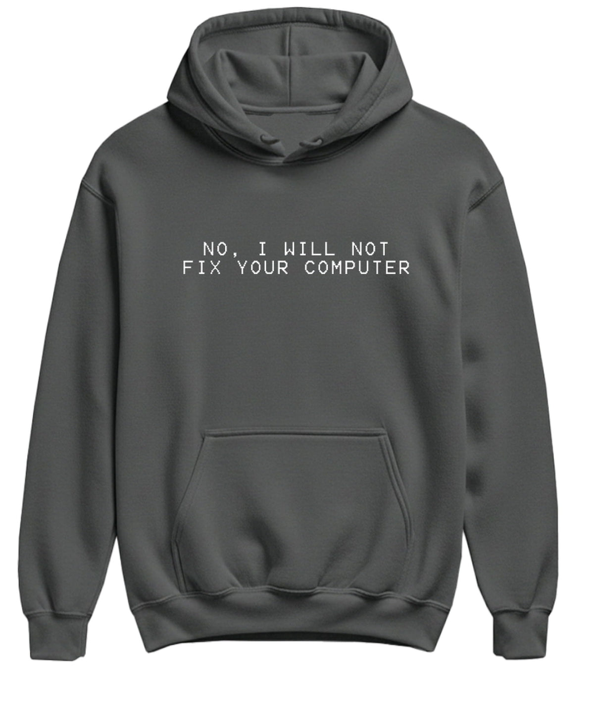 No I Will Not Fix Your Computer — Charcoal Hoodie — front