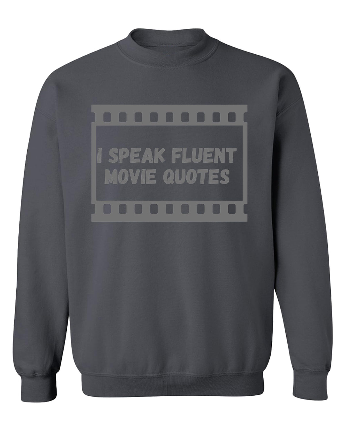 I Speak Fluent Movie Quotes — Charcoal Sweatshirt — front