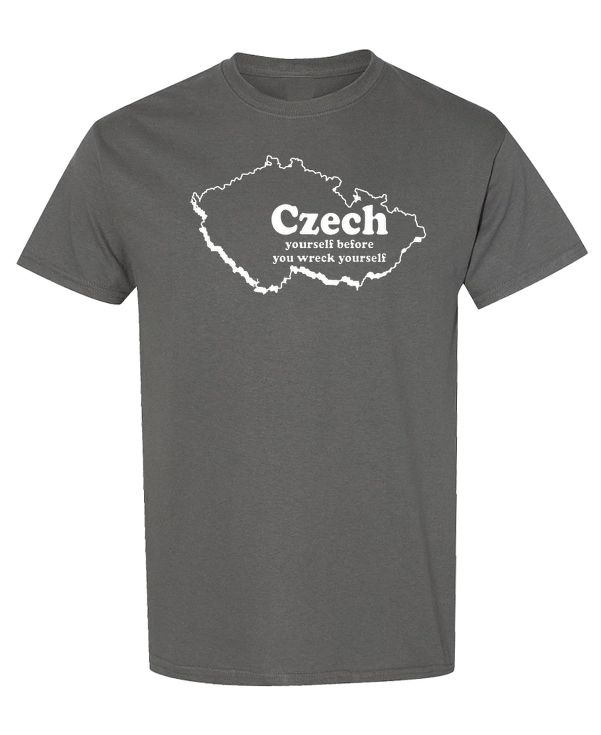Czech Yourself Before You Wreck Yourself — Charcoal T-Shirt — front