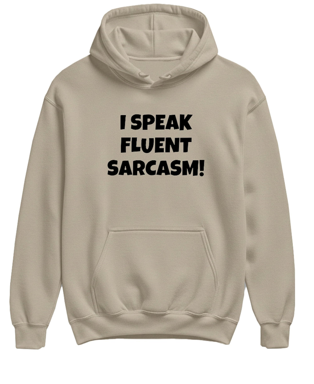 I Speak Fluent Sarcasm — Sand Hoodie — front