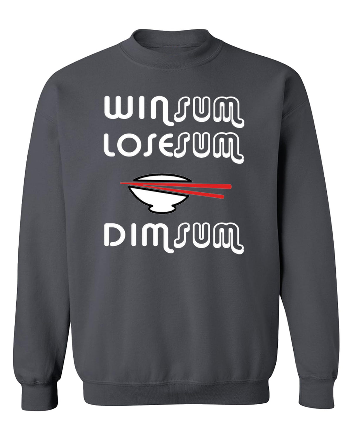 Win Sum Lose Sum Dim Sum — Charcoal Sweatshirt — front