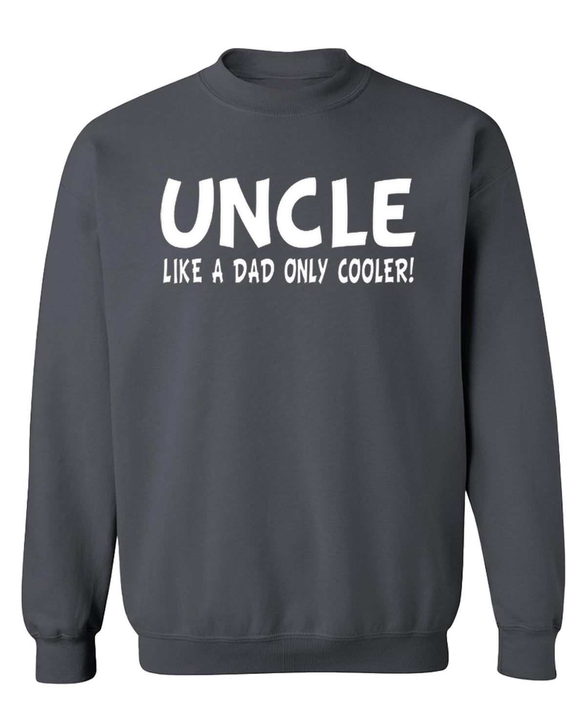 Uncle — Like a Dad Only Cooler — Charcoal Sweatshirt — front