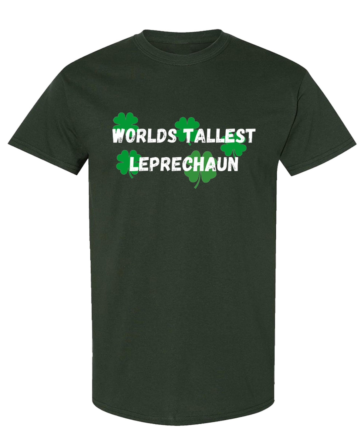 Worlds Tallest Leprechaun — Forest Green T-Shirt — front