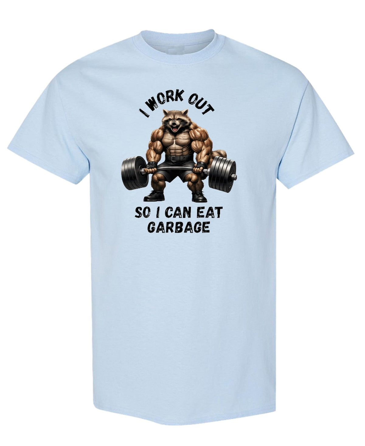 I Workout So I Can Eat Garbage — Light Blue T-Shirt — front