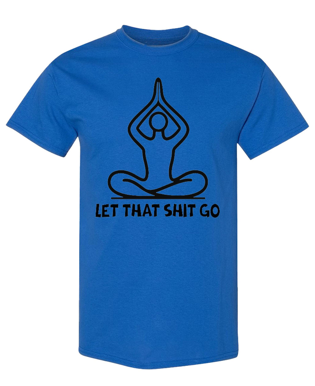 Let That Shit Go Yoga — Royal Blue T-Shirt — front