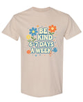 Be Kind Six to Seven Days a Week — Sand T-Shirt — front