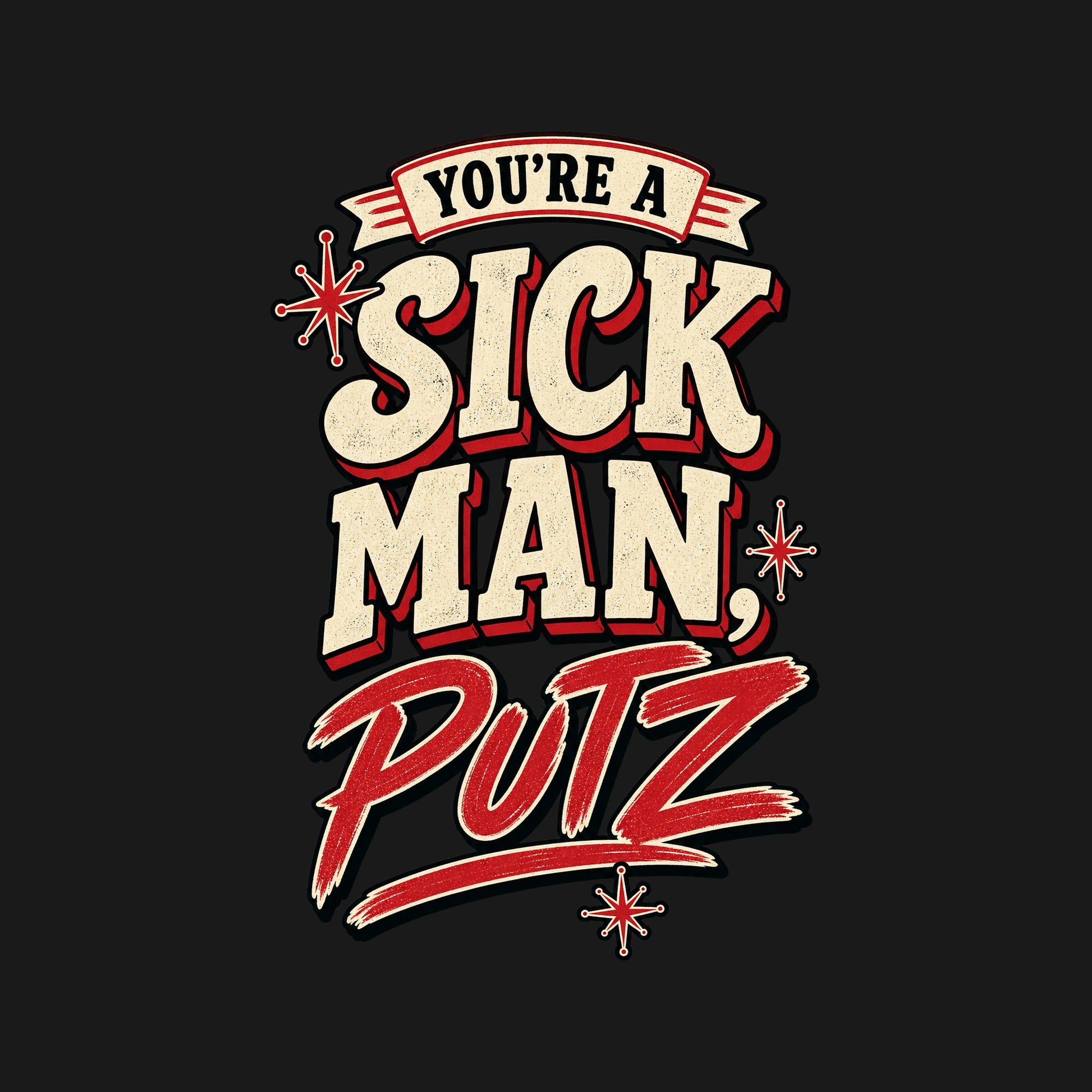 You're A Sick Man Putz - black