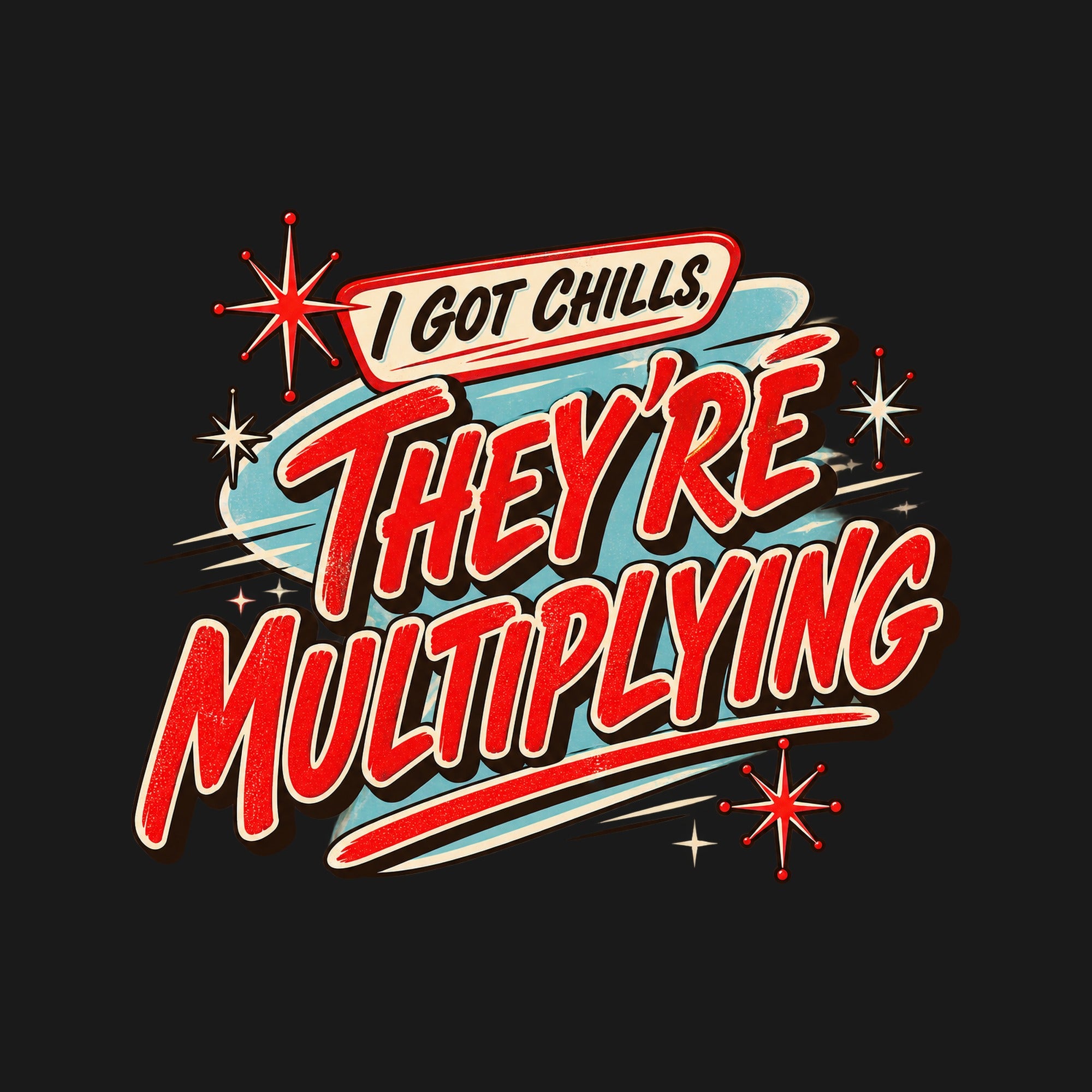 I Got Chills - They're Multiplying - black