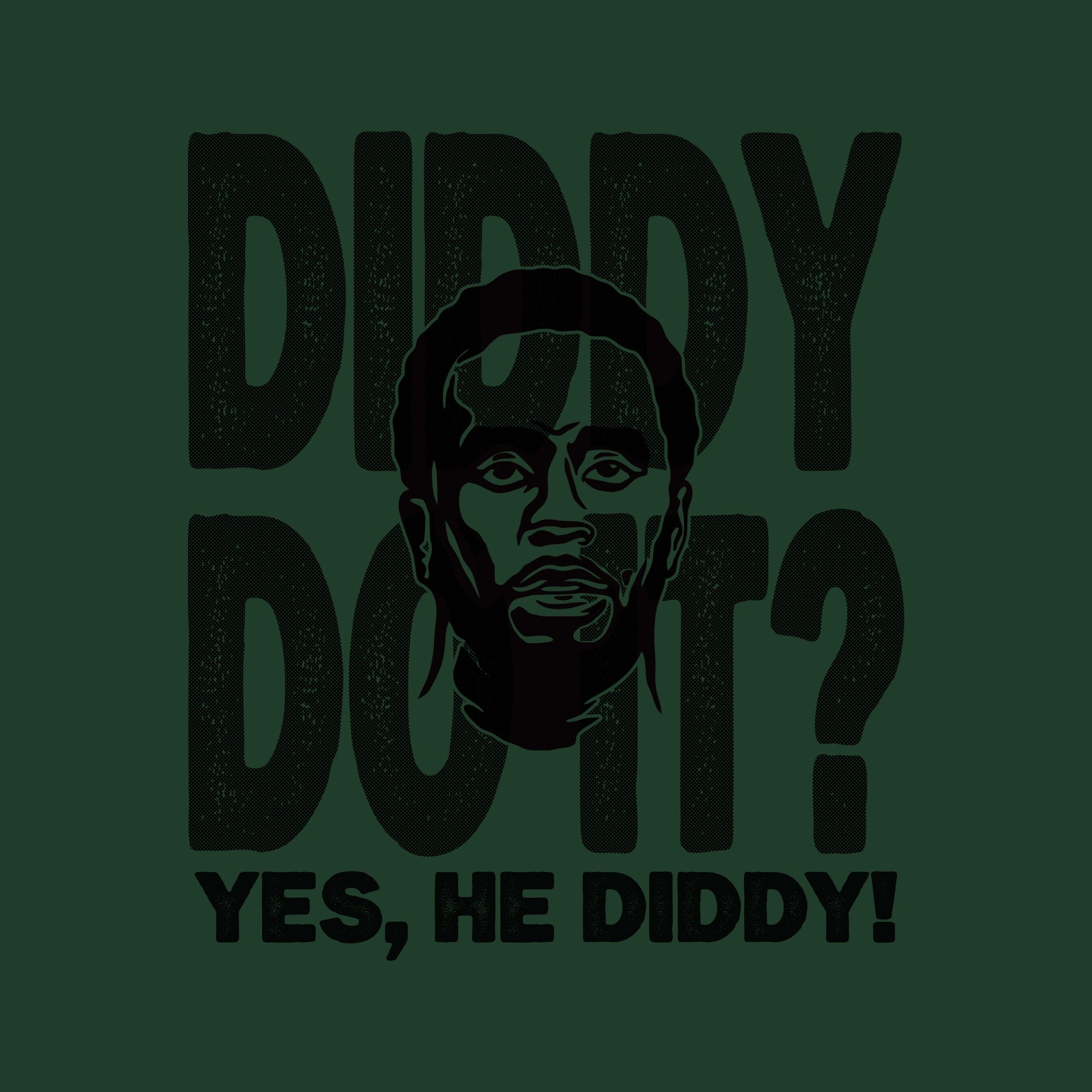 Diddy Do It - Yes He Diddy - dark-green