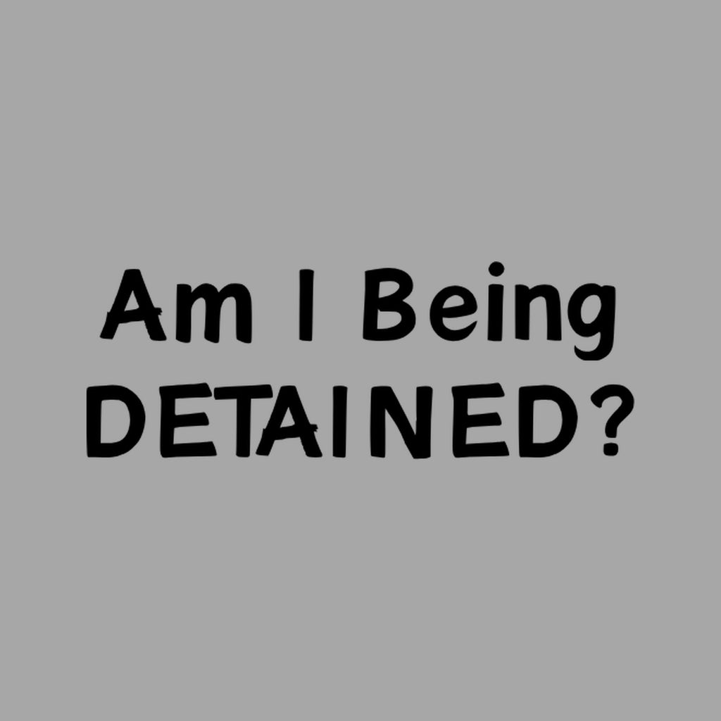 Am I Being Detained - sport-grey