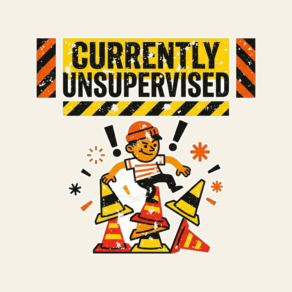 Currently Unsupervised - design