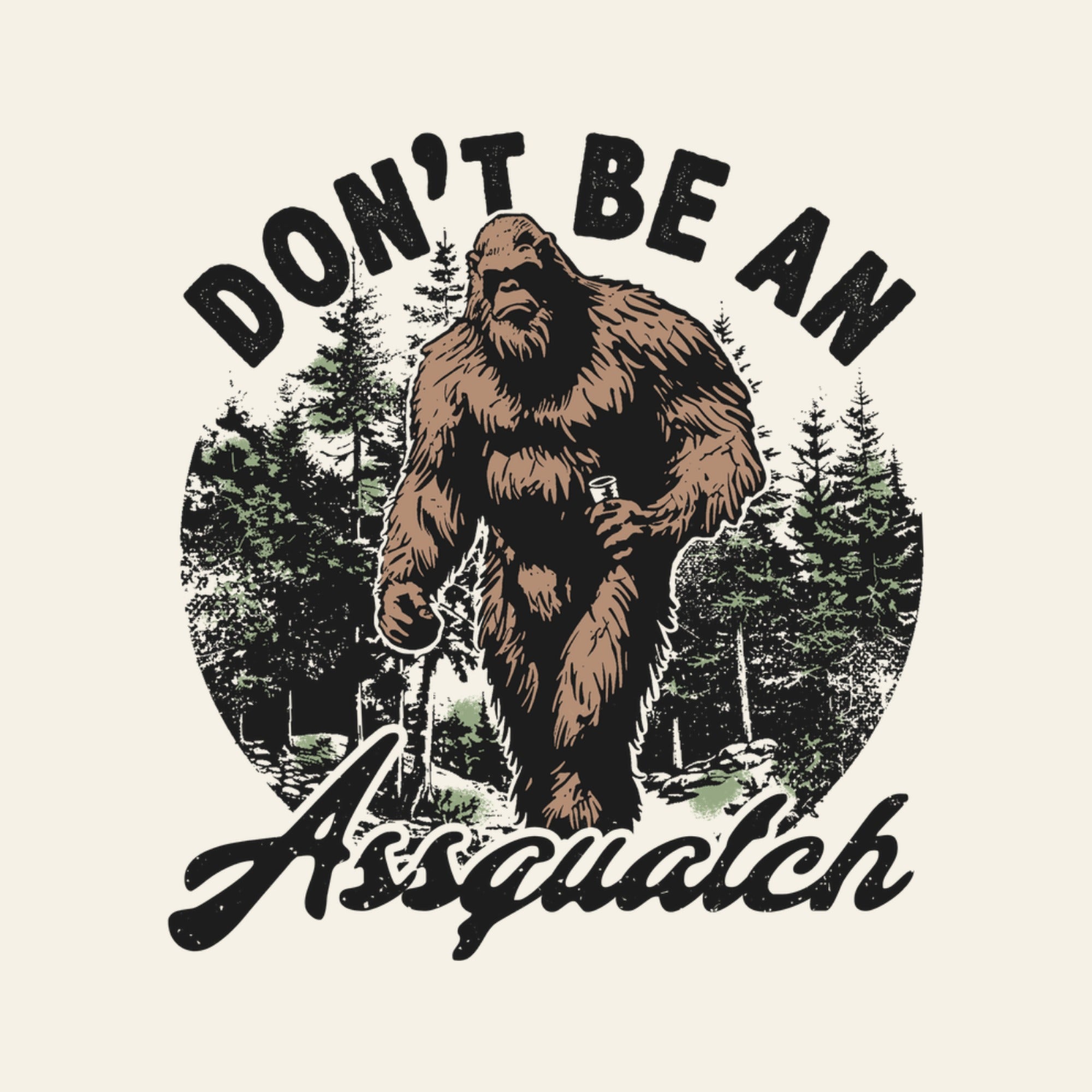Don't Be An Assquatch - design