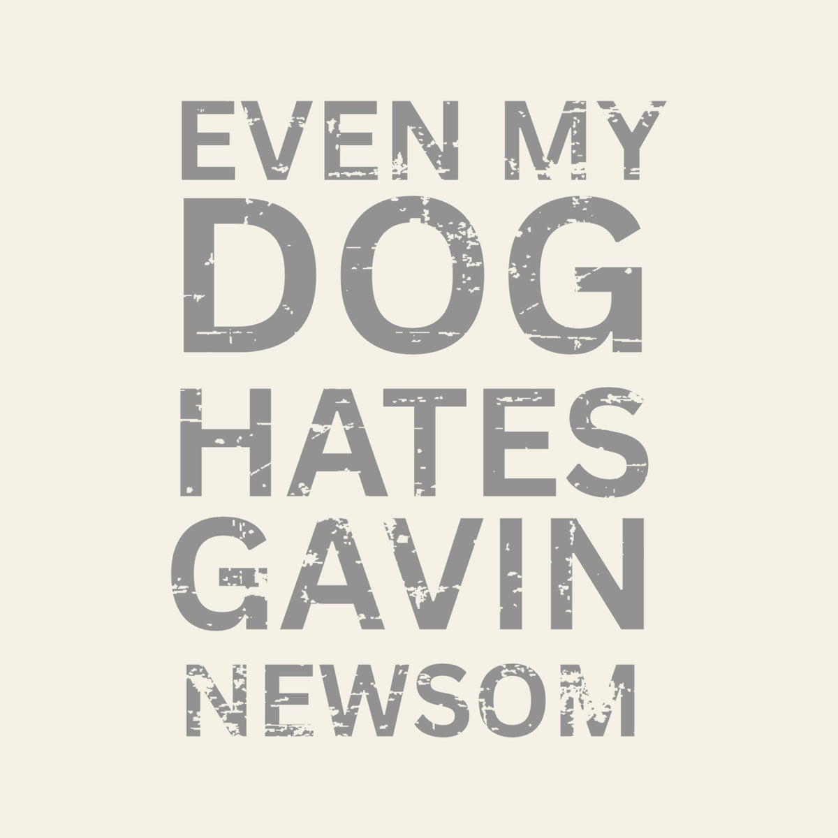 Even My Dog Hates Gavin Newsom - black